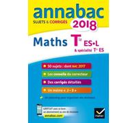 Annales Annabac 2018 Maths Tle ES, L: sujets et corrigés du bac Terminale ES (spécifique & spécialité), L (spécialité)