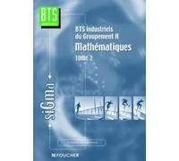 Mathématiques, tome 2 : Groupement A, BTS industriels