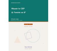 Mathématiques Vivantes - Réussir le CEP et l'entrée en 6e: 100 sujets corrigés : questions de cours, exercices et problèmes