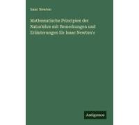 Mathematische Principien Der Naturlehre Mit Bemerkungen Und Erläuterungen Sir Isaac Newton's