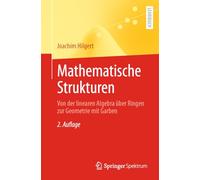 Mathematische Strukturen: Von Der Linearen Algebra Über Ringen Zur Geometrie Mit Garben