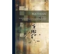 Mathesis: Recueil Mathématique À L'usage Des Écoles Spéciales Et Des Établissements D'instruction Moyenne, Volumes 10-11