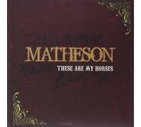 Matheson - These Are My Horses [Vinyl LP]
