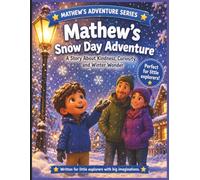 Mathew's Snow Day Adventure: A Story About Kindness, Curiosity, and Winter Wonder