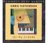 Mathieson, Greg - for My Friends