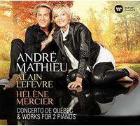 Alain Lefèvre & Hélène Mercier – Mathieu: Concerto de Québec & Works for 2 Pianos
