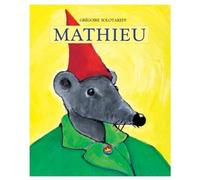 Mathieu - - GREGOIRE SOLOTAREFF GREGOIRE - Ecole Des Loisirs - Album jeunesse dès 6 ans