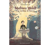 Mathieu Hidalf et le sortilège de Ronces - Christophe Mauri - Gallimard jeunesse - broché - Roman junior dès 9 ans