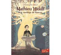 Mathieu Hidalf et le sortilège de Ronces - Christophe Mauri - Gallimard jeunesse - Poche - Roman junior dès 9 ans