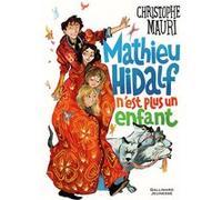 Mathieu Hidalf n'est plus un enfant Christophe Mauri (Auteur), Benjamin Bachelier (Illustration)