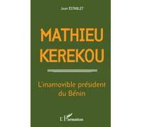 Mathieu Kerekou: L'inamovible président du Bénin