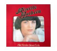 Mathieu, Mireille: - Mireille Mathieu - Alle Kinder dieser Erde, Erscheinungsjahr wohl um 1975