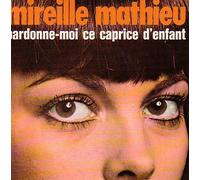 Mathieu Mireille - Pardonne-Moi Ce Caprice D'enfant