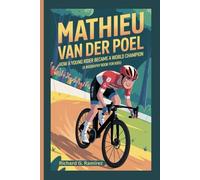 MATHIEU VAN dER POEL: How a Young Rider Became a World Champion (A Biography Book for kids)