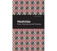 Mathilda by Mary Shelley Mary Shelley (Auteur)