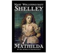 Mathilda By Mary Wollstonecraft Shelley, Fiction, Classics