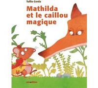 Mathilda et le caillou magique Tullio Corda (Auteur)