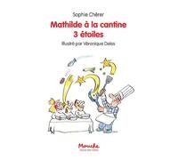 Mathilde à la cantine 3 étoiles - Sophie Chérer - Ecole Des Loisirs - broché - Roman cadet dès 6 ans