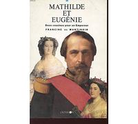 Mathilde et Eugénie, deux cousines pour un empereur