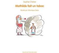 Mathilde fait un tabac Sophie Chérer (Auteur), Véronique Deiss (Illustration)