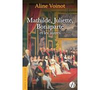 Mathilde, Juliette, Bonaparte et les autres