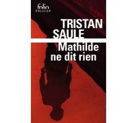 Mathilde ne dit rien Tristan Saule (Auteur)