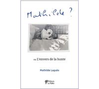 Mathilde ? Ou L'envers de la honte - Mathilde Laguës - Du Palio - broché - Essai