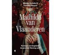 Mathilde van Vlaanderen: koningin van Engeland, de grootste Vlaming ooit?