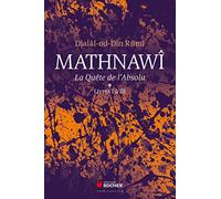 Mathnawî, la quête de l'Absolu T1: Tomes 1, Livres I à III