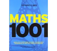 Maths 1001: Absolutely Everything That Matters in Mathematics