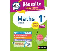 Maths 1re - ABC Réussite - Bac 2027 - Programme de première - Enseignement de spécialité - Cours, Méthode, Exercices et Corrigés guidés