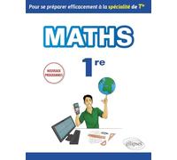 Maths 1re: Pour se préparer efficacement à la spécialité de Tle
