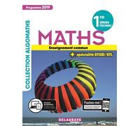 Maths 1re Séries Techno + Spécialité Sti2d/Stl Algomaths - Enseignement Commun - Edition 2019