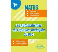 Maths 1re Spécialité, Tronc Commun, Techno - Les Automatismes De L?Épreuve Anticipée Du Bac