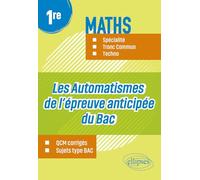 Maths 1re Spécialité, tronc commun, techno: Les automatismes de l’épreuve anticipée du bac