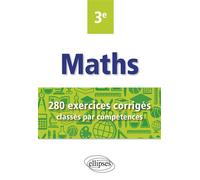 Maths 3e - 280 exercices corrigés classés par compétences Avec sujets de Brevet - Christophe Poulain - Ellipses - broché - Scolaire / Universitaire
