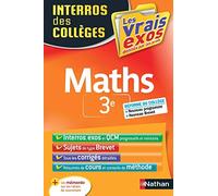 Maths 3e - Interros des collèges - Les vrais exos - + de 100 exercices avec corrigés détaillés - Brevet 2021