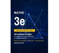 Maths 3e - Objectif Brevet 2027: 240 exercices corrigés, 10 sessions d’automatismes et 4 sujets blancs