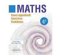 Maths 4e: Cours approfondi, exercices, problèmes