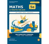 Maths 5e - 15 minutes par jour: Nouveau programme 2026 - 45 leçons progressives, 5 bilans et 300 exercices corrigés
