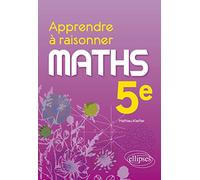 Maths 5e Apprendre à raisonner