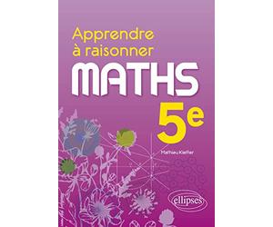 Maths 5e Apprendre à raisonner