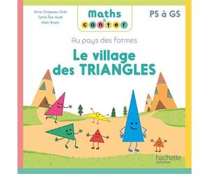 Maths à conter - Au pays des formes Le village des triangles - Album Edition 2024 - Anne Drapeau-Grès - Hachette Education - broché - Scolaire / Universitaire