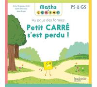 Maths à conter - Au pays des formes Petit carré s'est perdu - Album Edition 2024 - Anne Drapeau-Grès - Hachette Education - broché - Scolaire / Universitaire