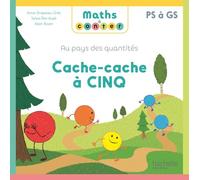 Anne Drapeau-Grès – Maths à conter : Au pays des quantités – Cache-Cache à Cinq – Album – Éd. 2024
