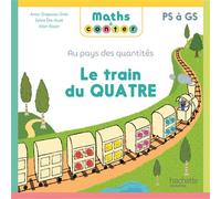Maths à conter - Au pays des quantités Le train du Quatre - Album Edition 2024 - Anne Drapeau-Grès - Hachette Education - broché - Scolaire / Universitaire