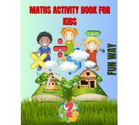 Maths Activity Book For Kids Fun Way Age 3 - 5 Available In Print And Ship Around The World: Maths Activity Book Fun Way Book