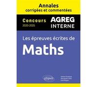 Maths Agrégation interne. Annales corrigées et commentées. Concours 2020-2025 Adrien Fontaine (Auteur), Alexandre Gelin (Auteur), Axel Rogue (Auteur)