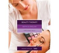 Maths And English For Beauty Therapy: Functional Skills (Paperback) Andrew Teaches Secondary Education In New South Wales And South Australia Spencer, (Auteur)