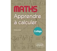 Maths - Apprendre à calculer - Collège - Mathieu Kieffer - Ellipses - broché - Scolaire / Universitaire